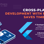 How Cross-Platform Development with Flutter Saves Time & Cost