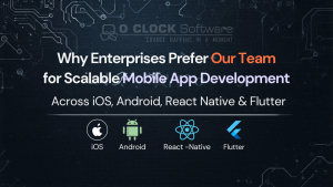 Why Enterprises Choose our Team for Scalable Mobile App Development Across iOS, Android, Flutter & React Native